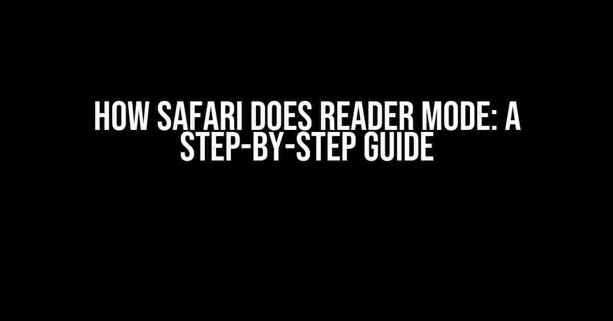 How Safari Does Reader Mode: A Step-by-Step Guide