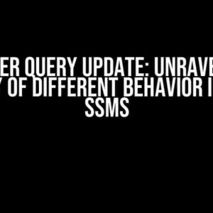 SQL Server Query UPDATE: Unraveling the Mystery of Different Behavior in SSIS vs SSMS