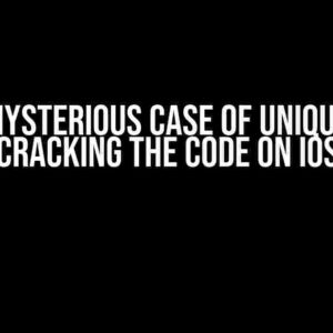 The Mysterious Case of UniqueKey: Cracking the Code on IOS