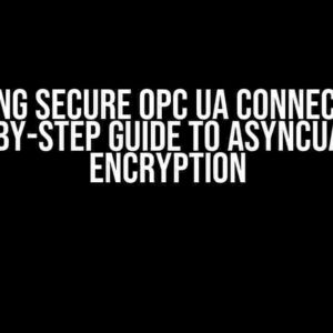 Unlocking Secure OPC UA Connectivity: A Step-by-Step Guide to asyncua with Encryption