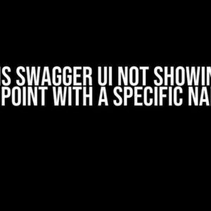 Why is Swagger UI not showing my endpoint with a specific name?